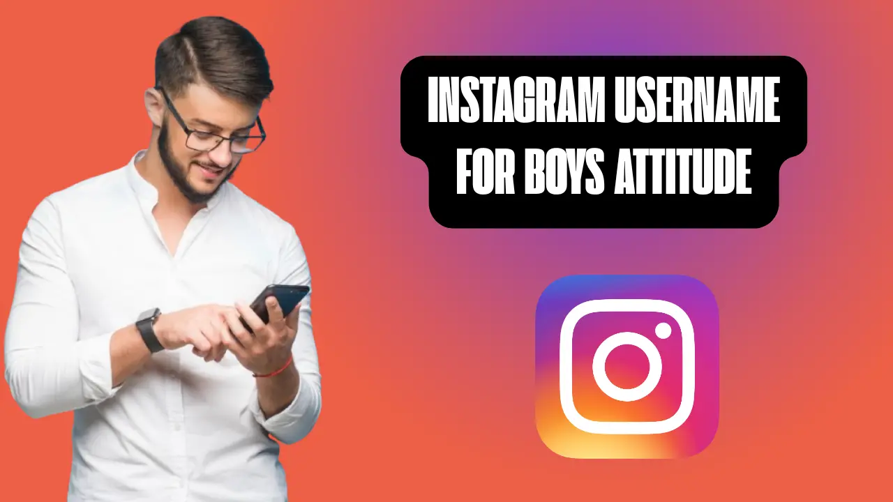 Best Instagram Username Ideas For Boys Attitude